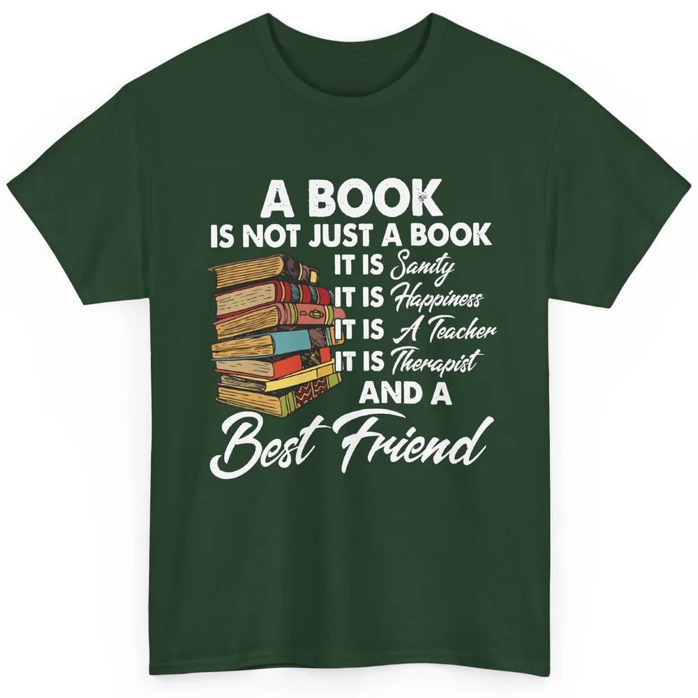 Book Is A Best Friend Sanity Happiness Teacher Reading Lover Classic Unisex T-Shirt