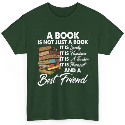 Book Is A Best Friend Sanity Happiness Teacher Reading Lover Classic Unisex T-Shirt