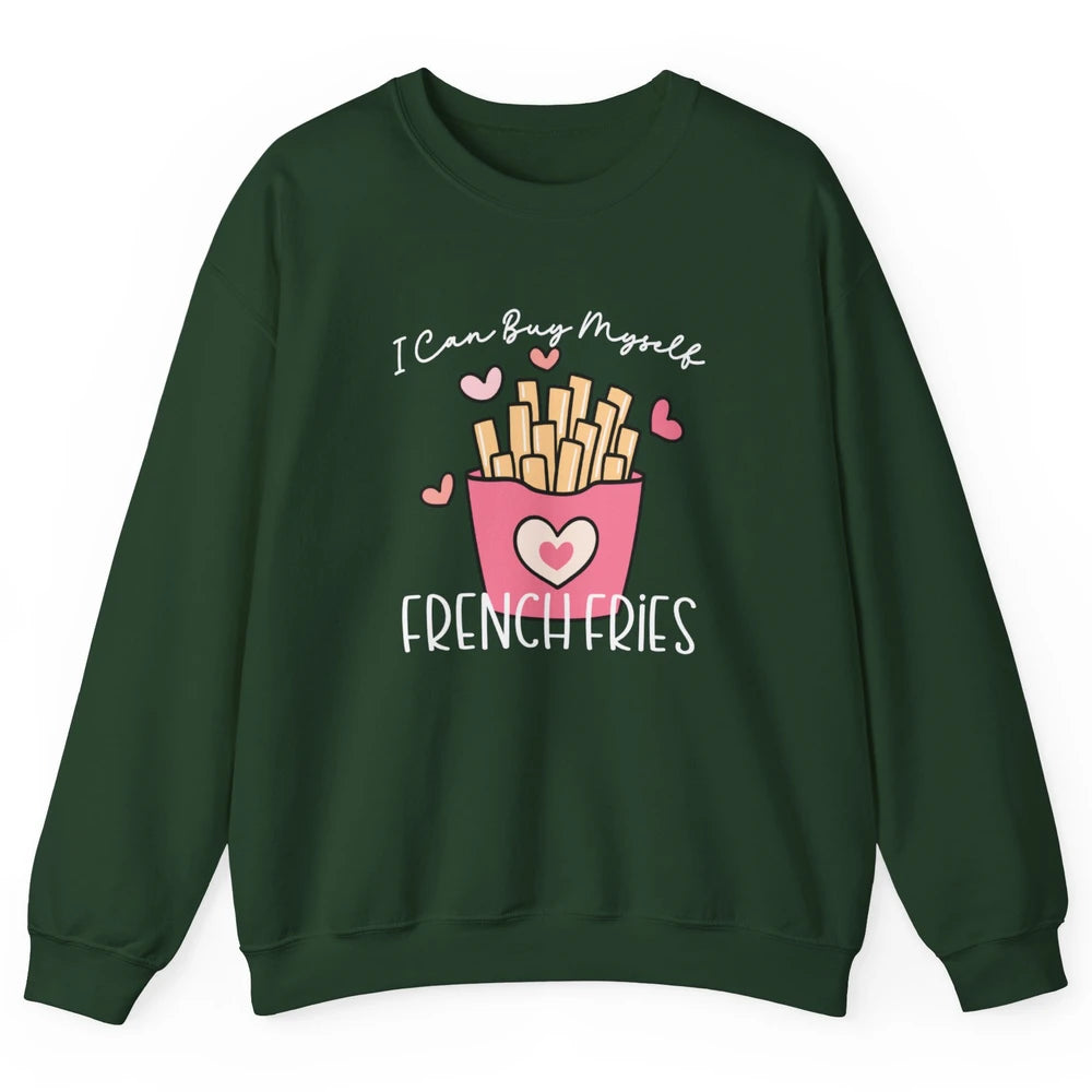 Can Buy Myself French Fries Heart Love Happy Valentines Day Unisex Crewneck Sweatshirt