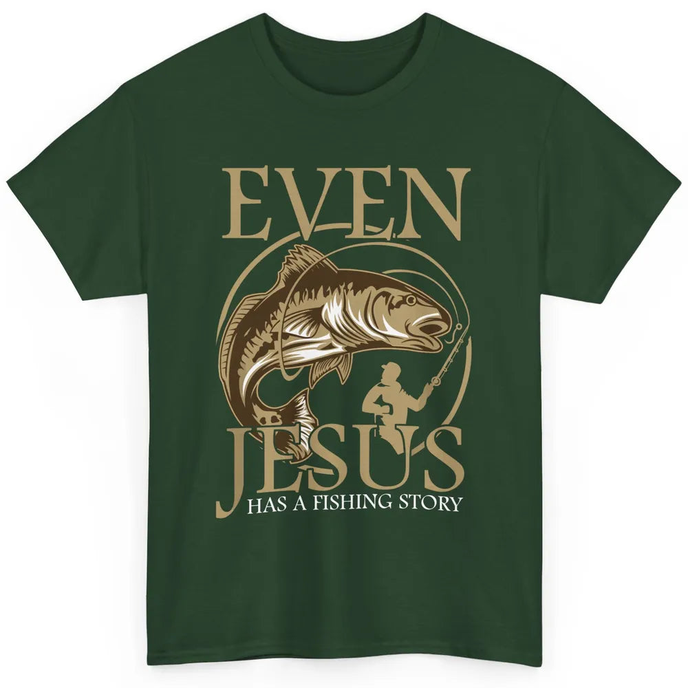 Even Jesus Fish Story Christian Faith Fishing God Religious Classic Unisex T-Shirt