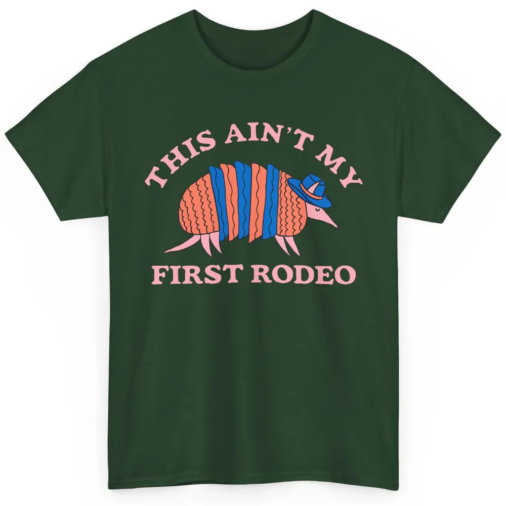 Funny Armadillo Cowboy Ain't My First Rodeo Western Animal Classic Unisex T-Shirt