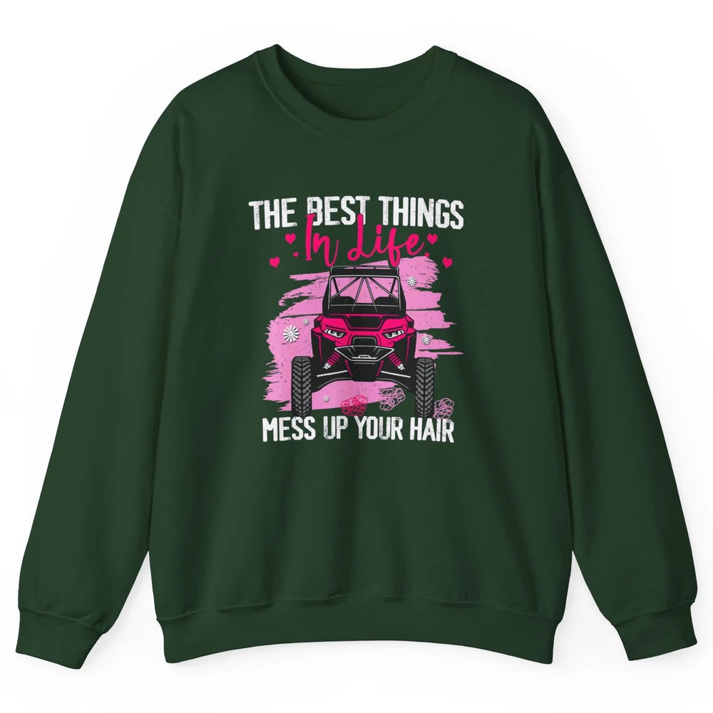 Best Things Messy Up Hair Mud Ride UTV Retro ATV SXS Offroad Unisex Crewneck Sweatshirt