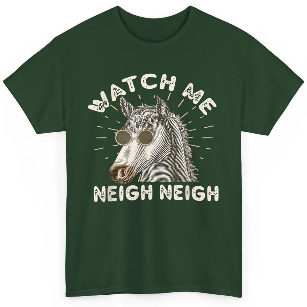 Watch Me Neigh Funny Equestrian Horse Race Retro Farm Animal Classic Unisex T-Shirt