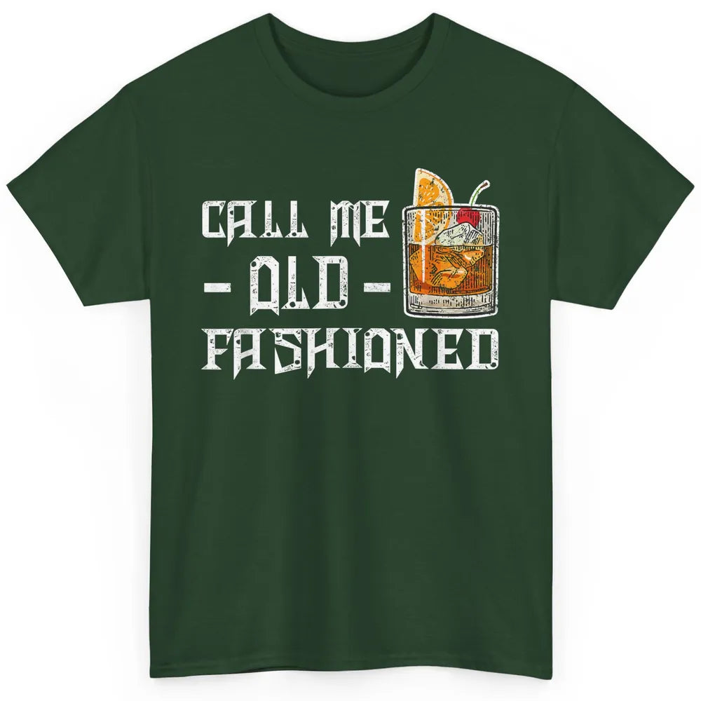 Call Me Old Fashioned Whiskey Retro Wine Shot Drink Alcohol Classic Unisex T-Shirt