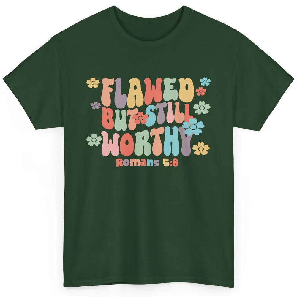 Floral Groovy Christian Flawed But Still Worthy Bible Verse Classic Unisex T-Shirt