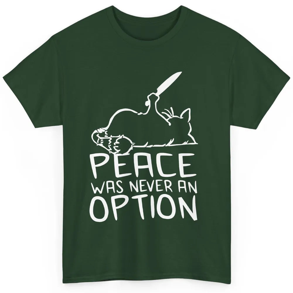 Funny Cat Peace Was Never An Option Meme Black Cat Lovers Classic Unisex T-Shirt