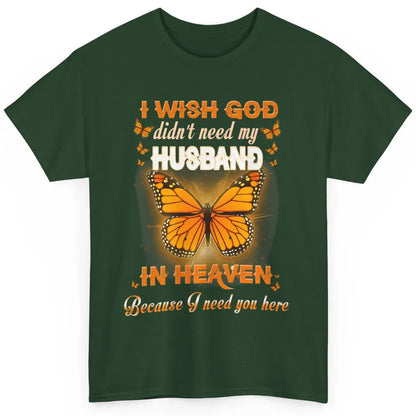 Wish God Not Need My Husband In Heaven Butterfly Faith Love Classic Unisex T-Shirt