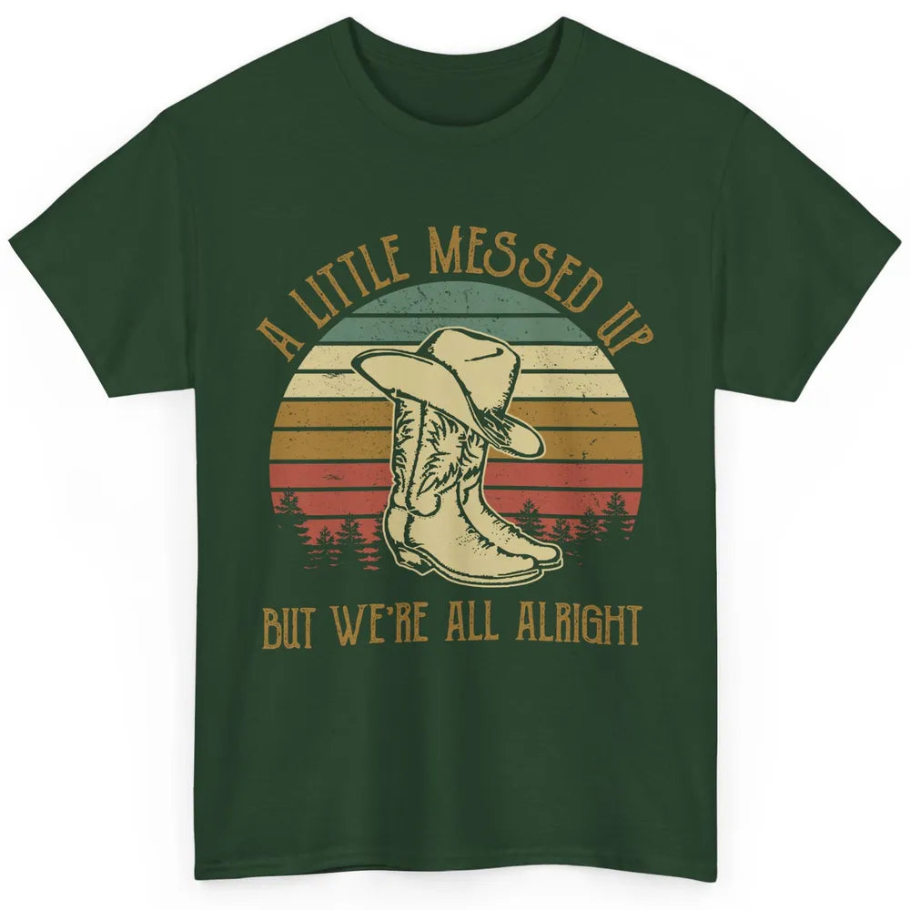 Vintage Cowboy Boots Hat Little Messed Up But We're Alright Classic Unisex T-Shirt