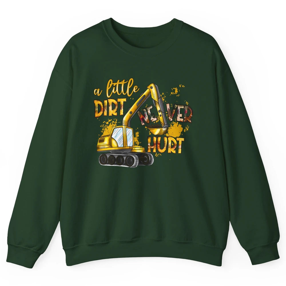 A Little Dirt Never Hurt Construction Bulldozer Excavator Unisex Crewneck Sweatshirt