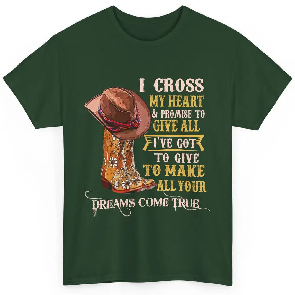 Cowgirl Boots & Hat I Cross My Heart Western Country Cowboys Classic Unisex T-Shirt