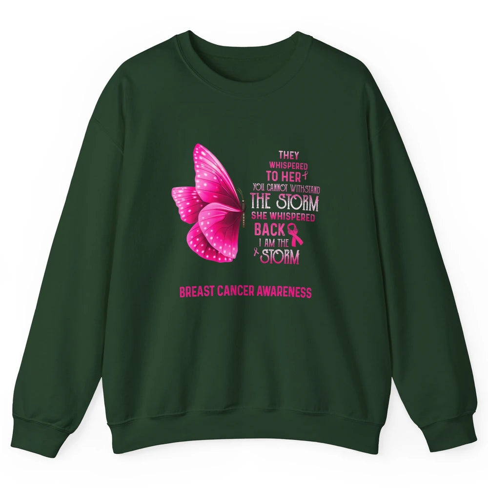 Breast Cancer I Am The Storm Pink Ribbon Warrior Butterfly Unisex Crewneck Sweatshirt