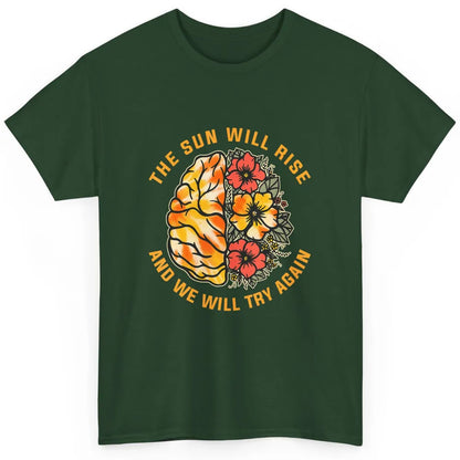 Sun Will Rise Floral Brain Therapist Mental Health Matters Classic Unisex T-Shirt