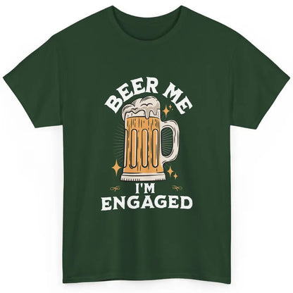 Funny Beer Me Just Got Engaged Engagement Newly Married Pun Classic Unisex T-Shirt