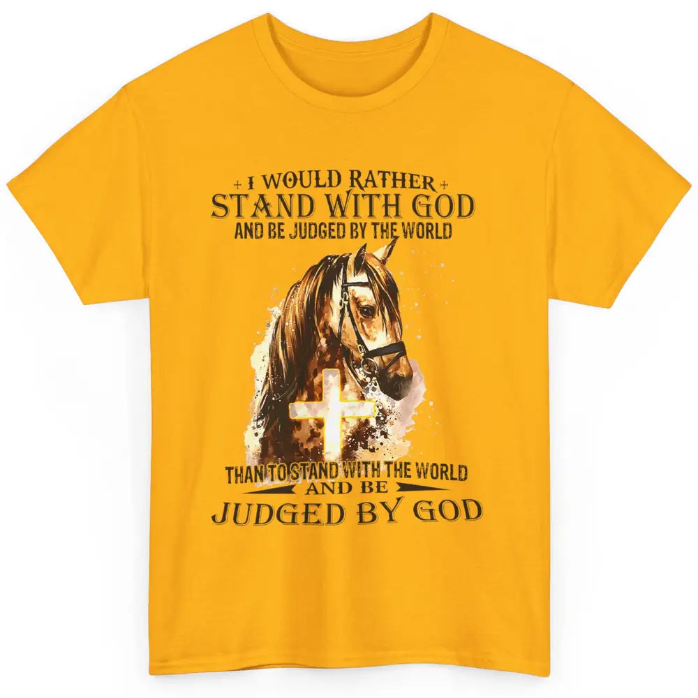 Christian I Would Rather Stand With My Horse Cross Jesus God Classic Unisex T-Shirt