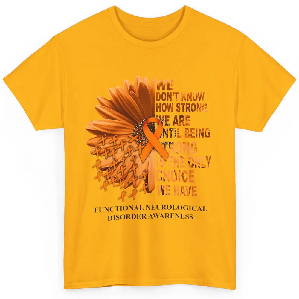 FND Awareness Daisy Orange Ribbon We Don't Know How Strong Classic Unisex T-Shirt