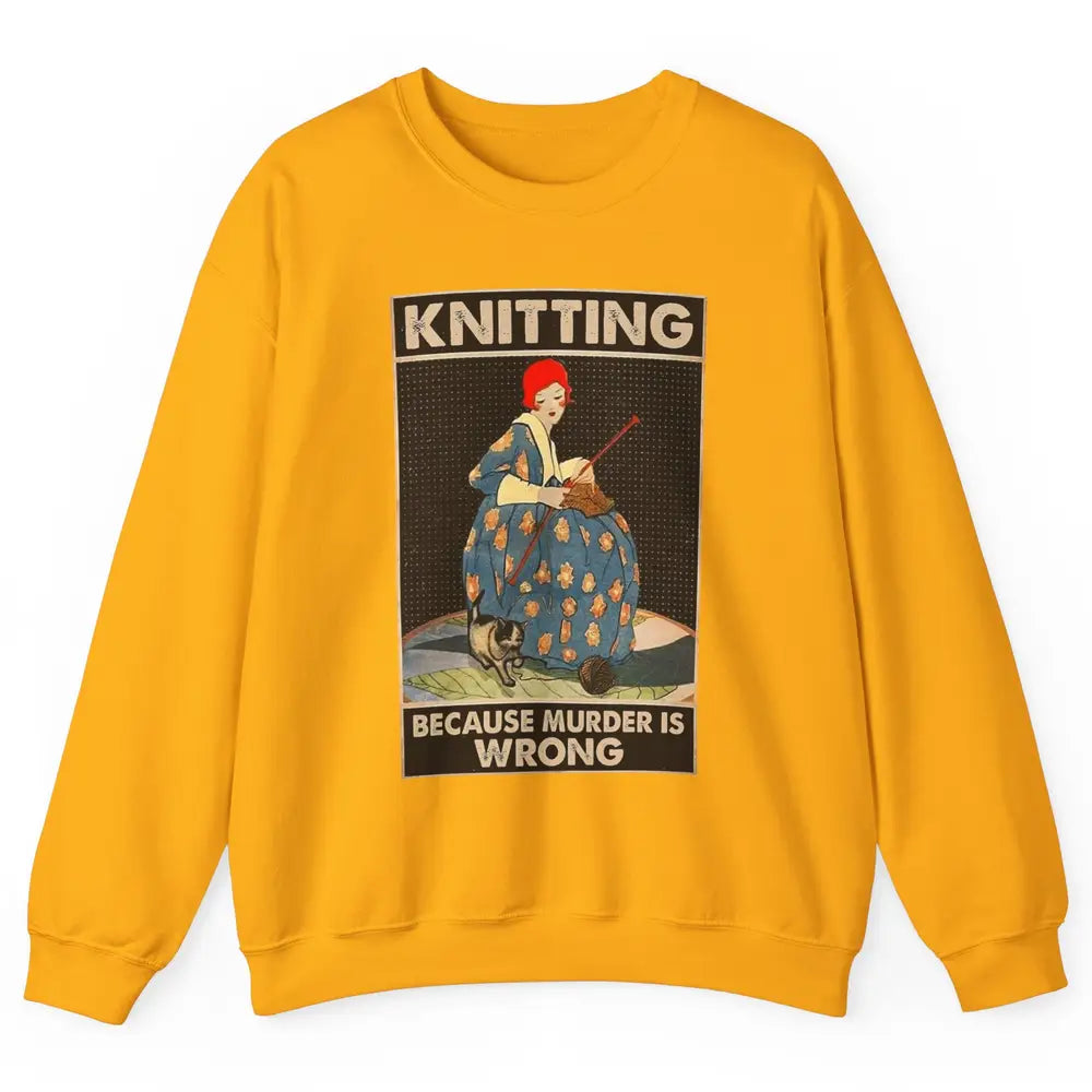 Vintage Knitting Lady Knit Because Murder is Wrong Yarning Unisex Crewneck Sweatshirt