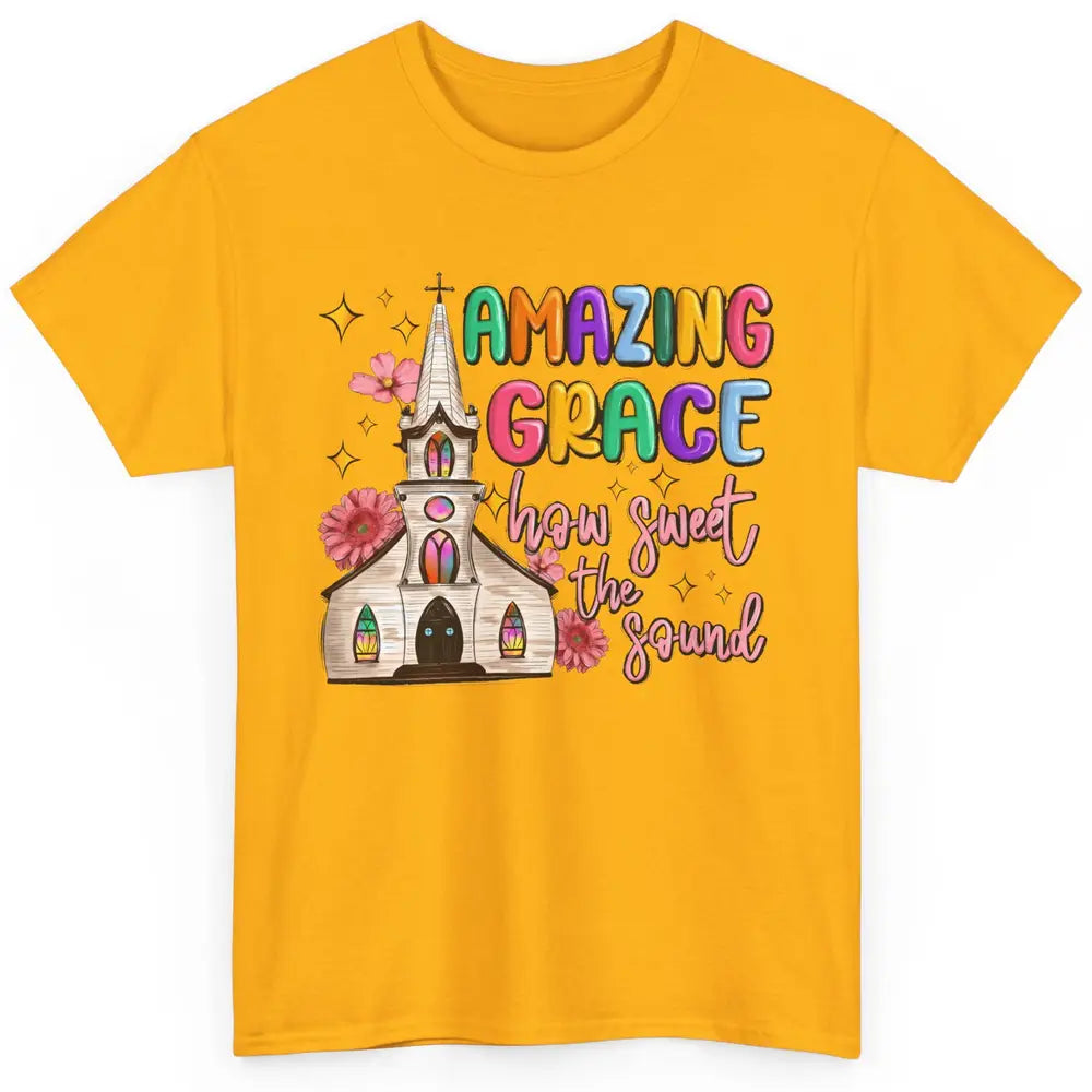 Christian Church Amazing Grace How Sweet The Sound Religious Classic Unisex T-Shirt