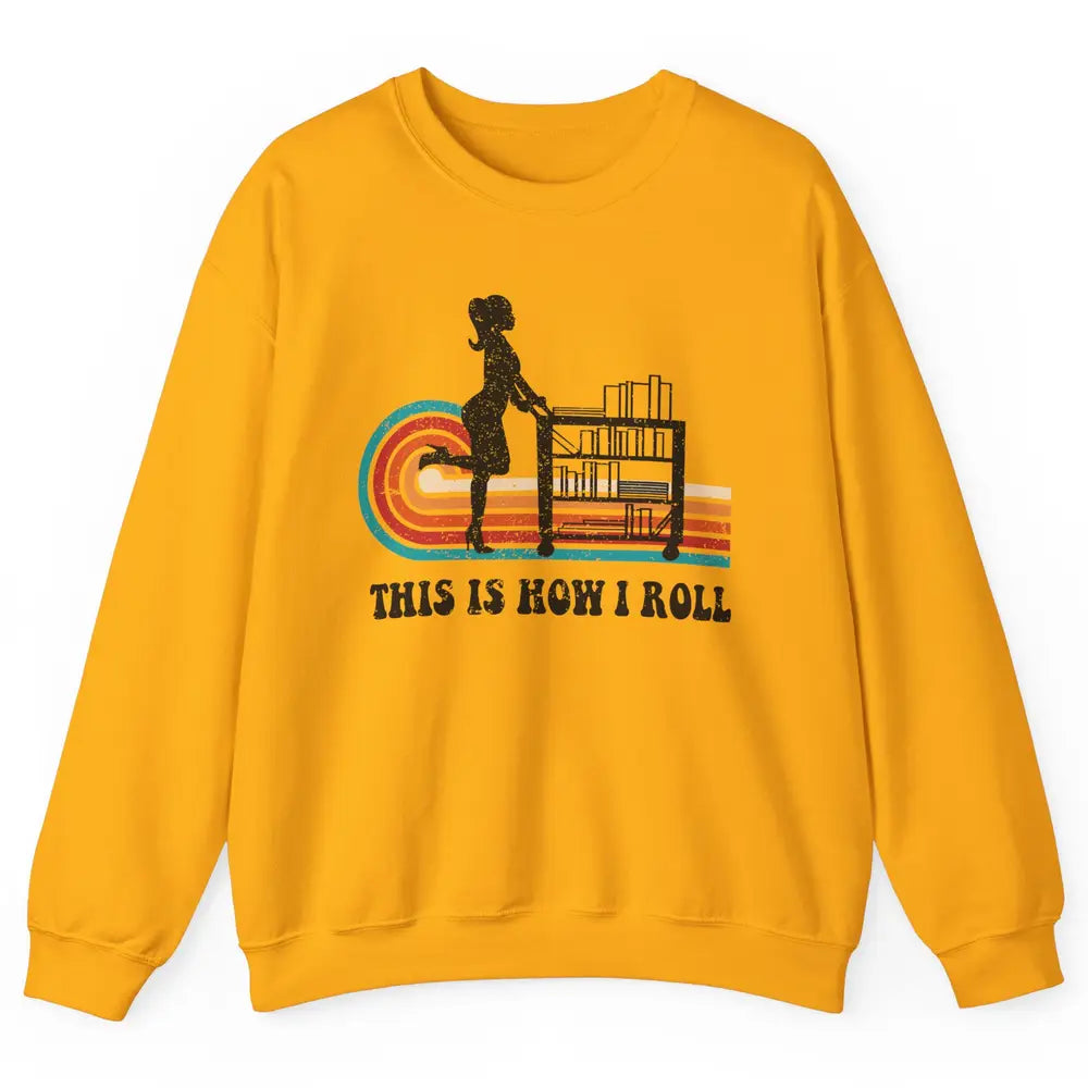 Vintage This Is How I Roll Bookworm Book Librarian Girl Unisex Crewneck Sweatshirt