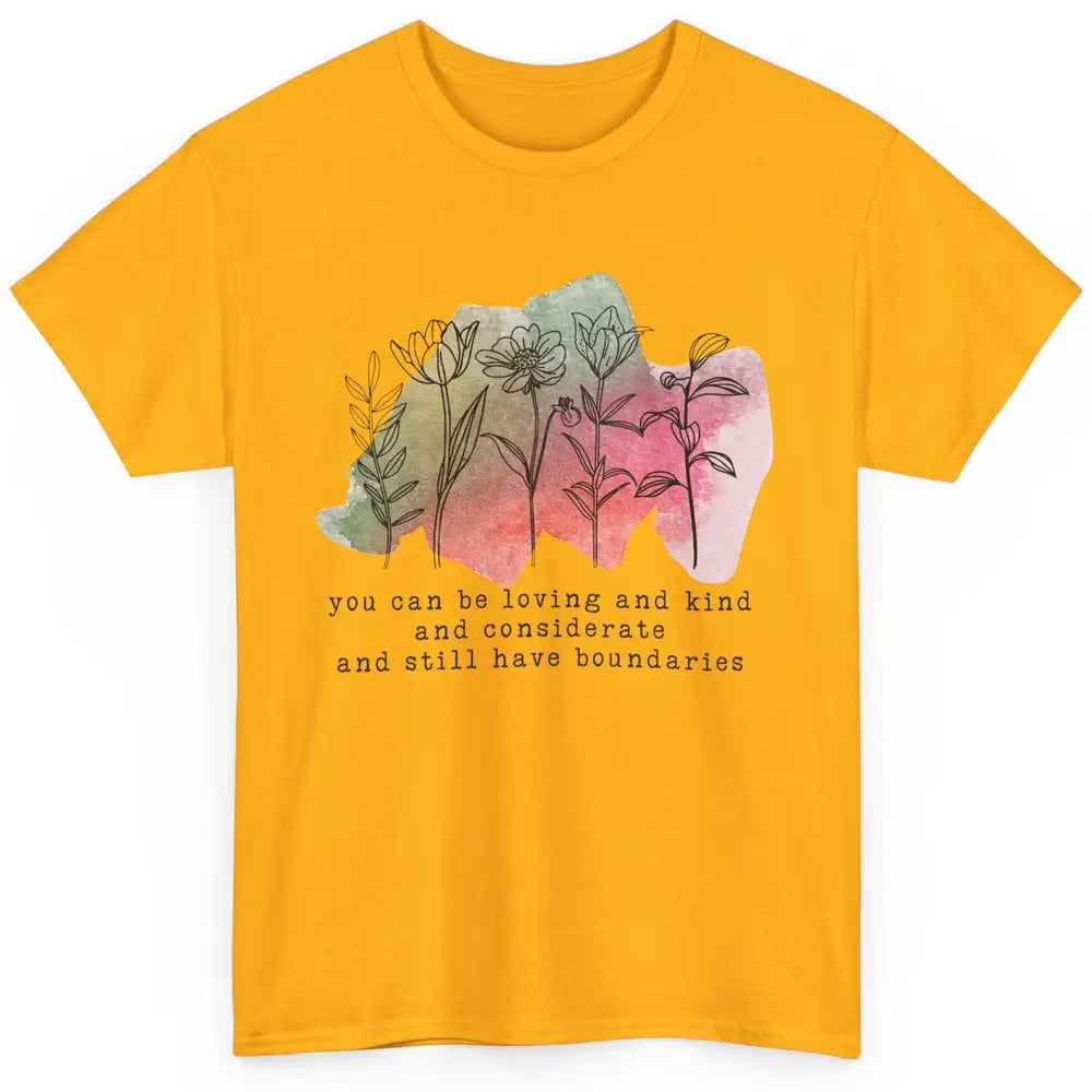 Wildflowers Boundaries Self Love Mental Health Therapist Classic Unisex T-Shirt