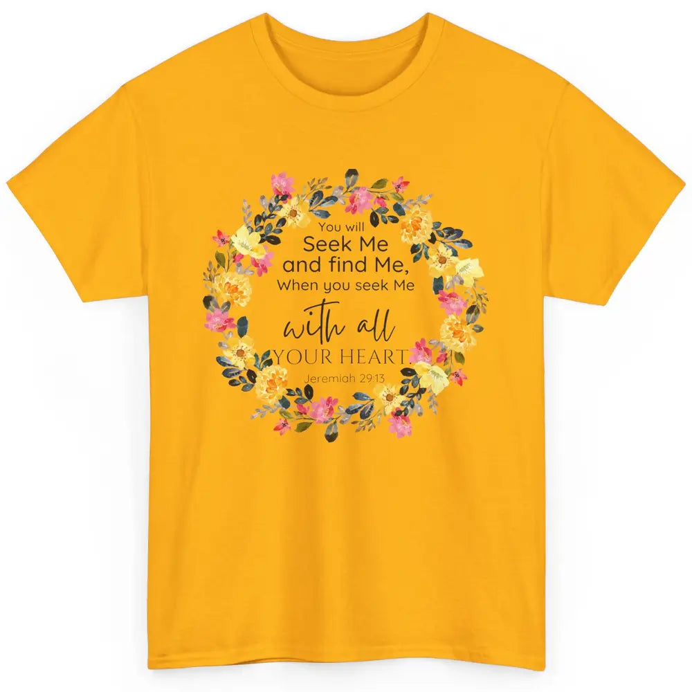 Floral Christian You Seek Me With All Your Heart Bible Verse Classic Unisex T-Shirt