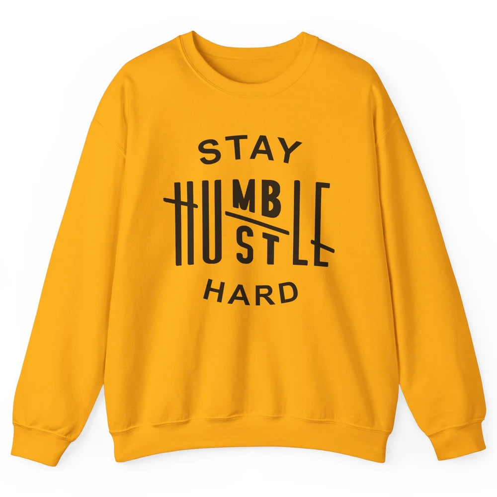 Always Stay Humble Hustle Hard Spread Kindness Inspirational Unisex Crewneck Sweatshirt