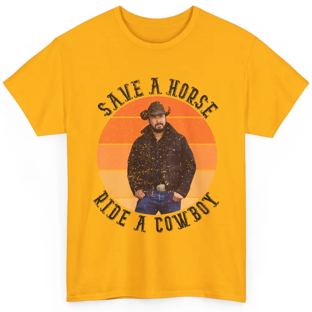 Retro Save A Horse Ride A Cowboy Western Country Cowboy Gift Classic Unisex T-Shirt