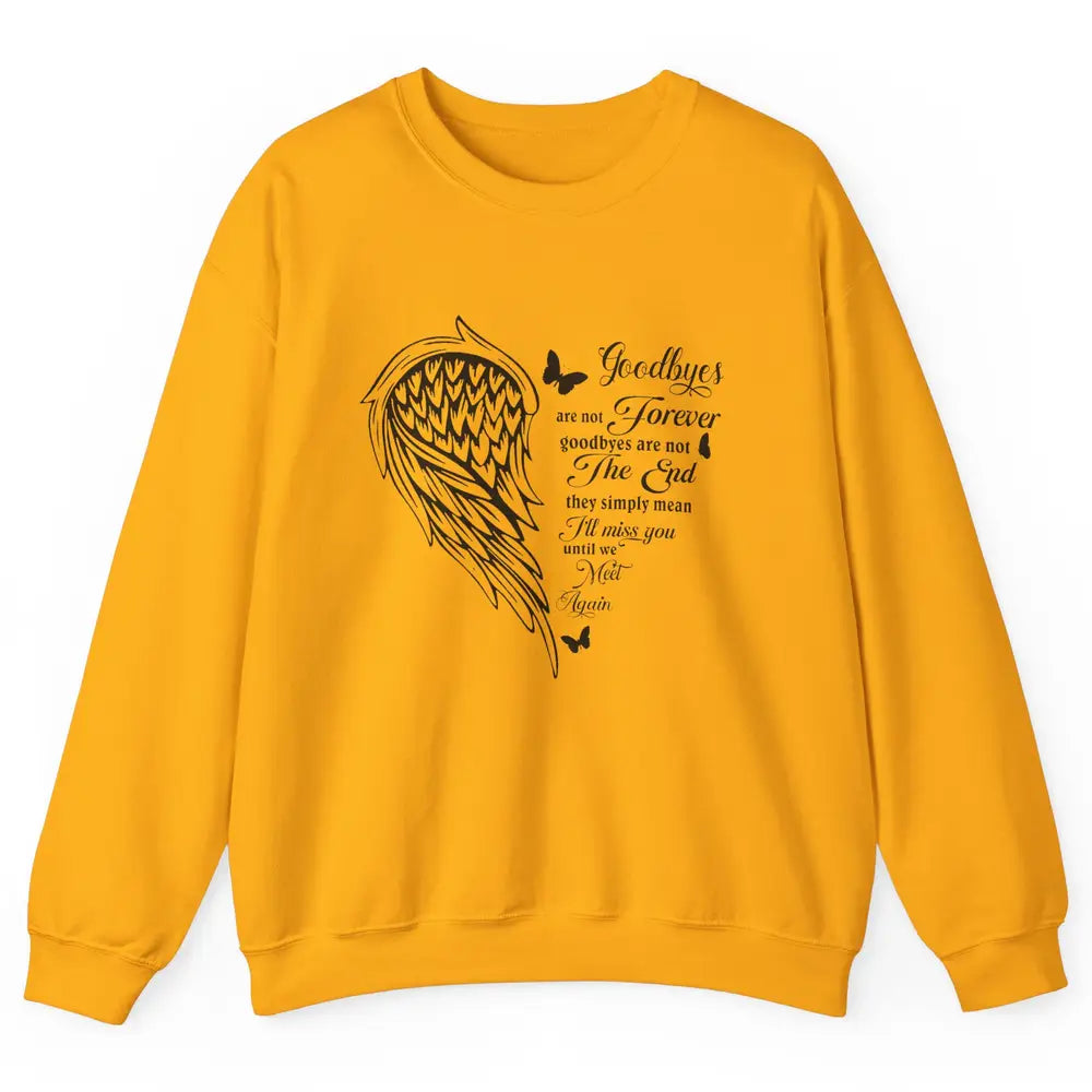 Angel Wing Butterfly Goodbyes Are Not The End Loving Memory Unisex Crewneck Sweatshirt