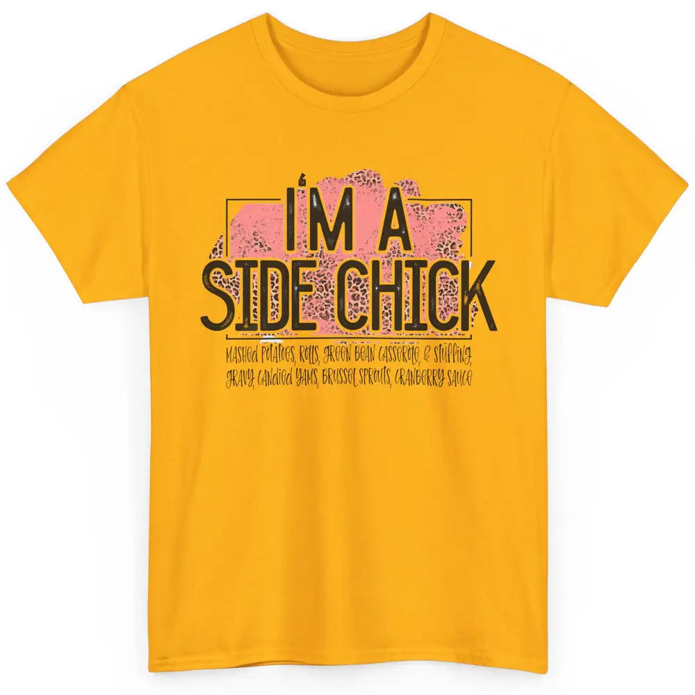 I'm Side Chick Mashed Potatoes Rolls Fall Thanksgiving Fall Classic Unisex T-Shirt