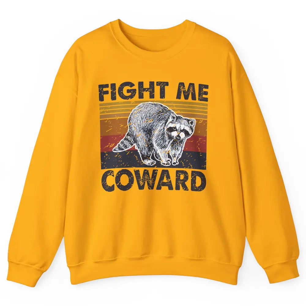 Vintage Raccoon Fight Me Coward Sarcastic Racoon Inspiration Unisex Crewneck Sweatshirt