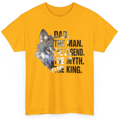 Wolf Dad The Man The Legend The Myth The King Fathers Day Classic Unisex T-Shirt