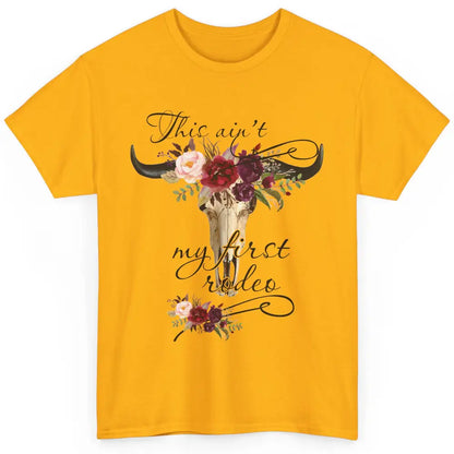 Floral Boho Bull Skull Ain't My First Rodeo Western Country Classic Unisex T-Shirt