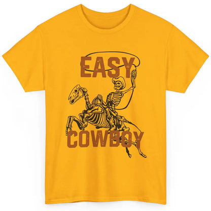 Easy Cowboy Skeleton Retro Boho Western Country Cowgirl Gift Classic Unisex T-Shirt