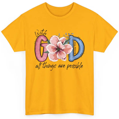 With God All Things are Possible God Saying Jesus Faith Classic Unisex T-Shirt