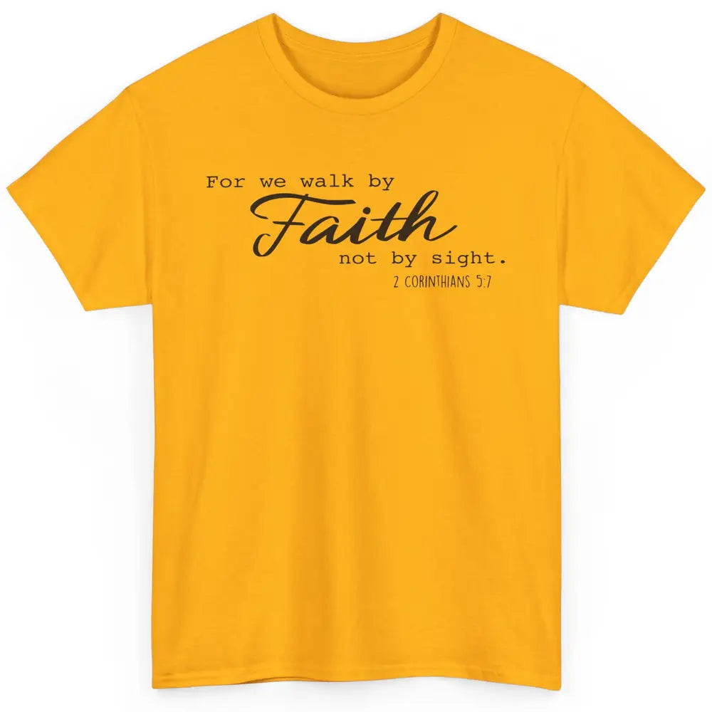 Christian Walk By Faith Not By Sight Bible Verse Religious Classic Unisex T-Shirt