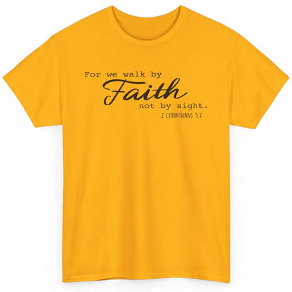 Christian Walk By Faith Not By Sight Bible Verse Religious Classic Unisex T-Shirt