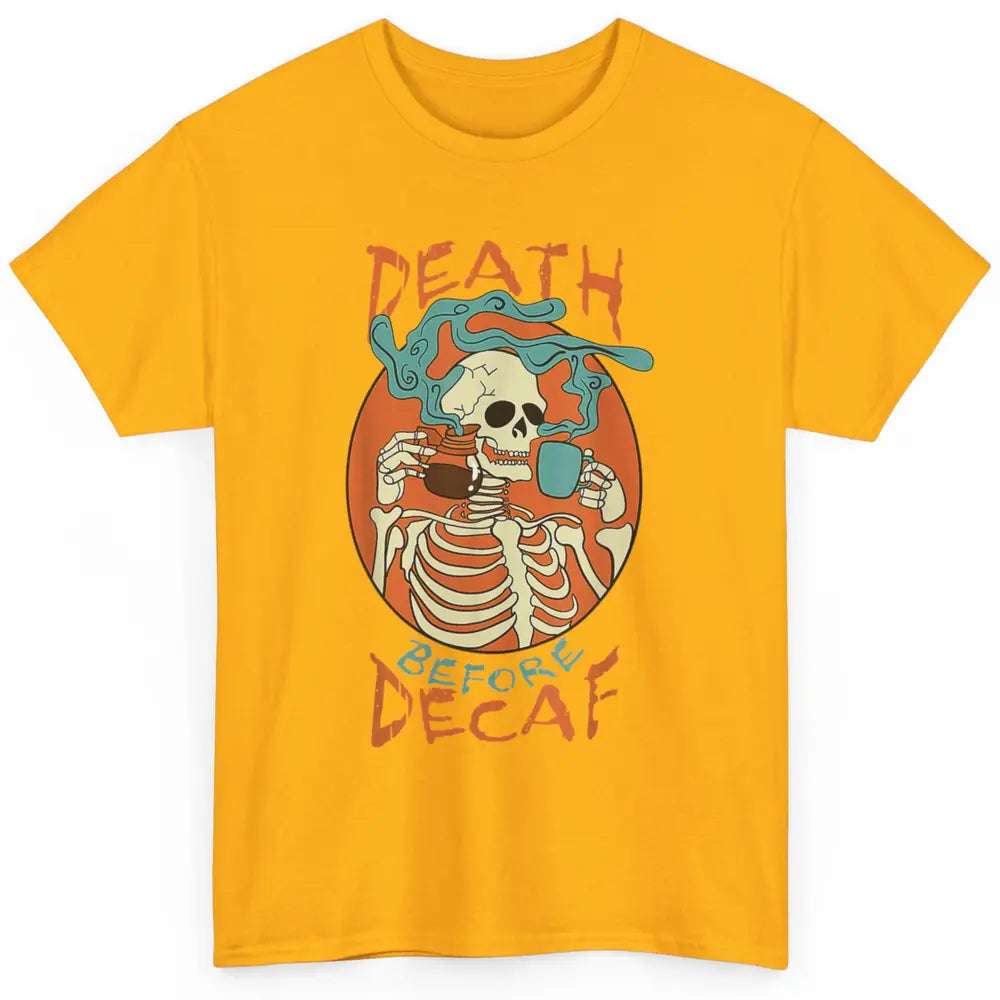 Death Before Decaf Caffeinated Magical Skeleton Coffee Skull Classic Unisex T-Shirt