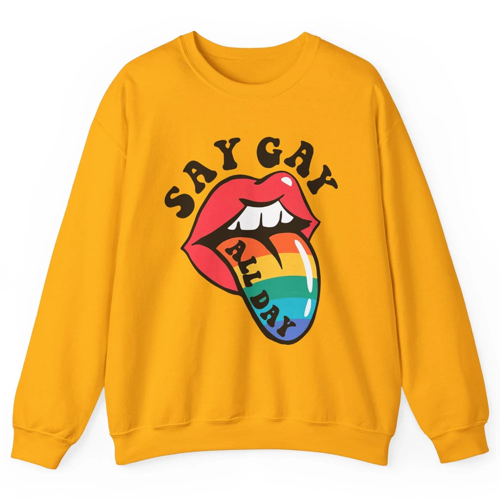 Say Gay All Day Rainbow LGBT Pride Month Lesbian Proud LGBT Unisex Crewneck Sweatshirt