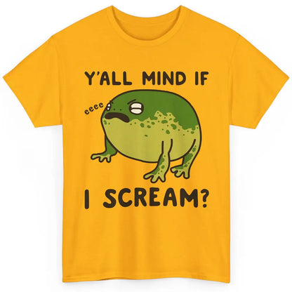 Y'all Mind If I Scream? Funny Frog Froggy Nature Frog Lovers Classic Unisex T-Shirt