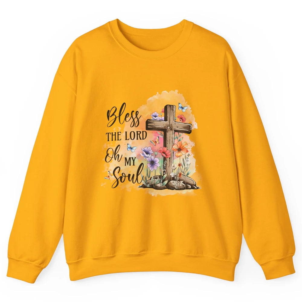 Bless The Lord Oh My Soul Christian Cross Floral Butterfly Jesus Christ Bible Verse Unisex Crewneck Sweatshirt