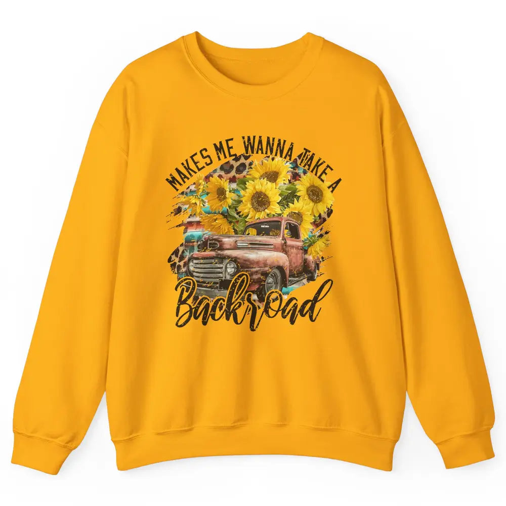 Retro Sunflower Truck Makes Me Wanna Take a Backroad Western Unisex Crewneck Sweatshirt