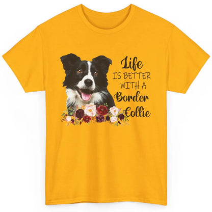 Floral Life Is Better With Border Collie Dog Mom Mothers Day Classic Unisex T-Shirt