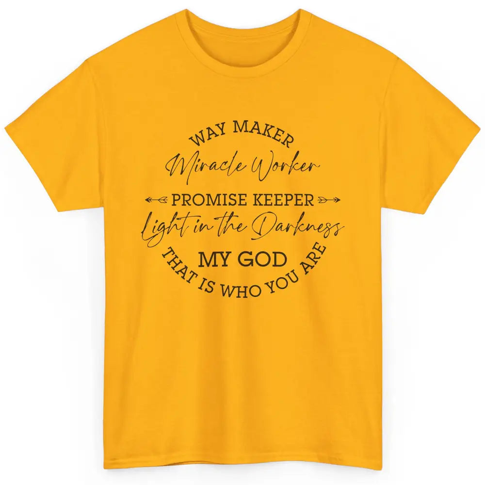 Way Maker Miracle Worker Christian Religious Belief God Classic Unisex T-Shirt