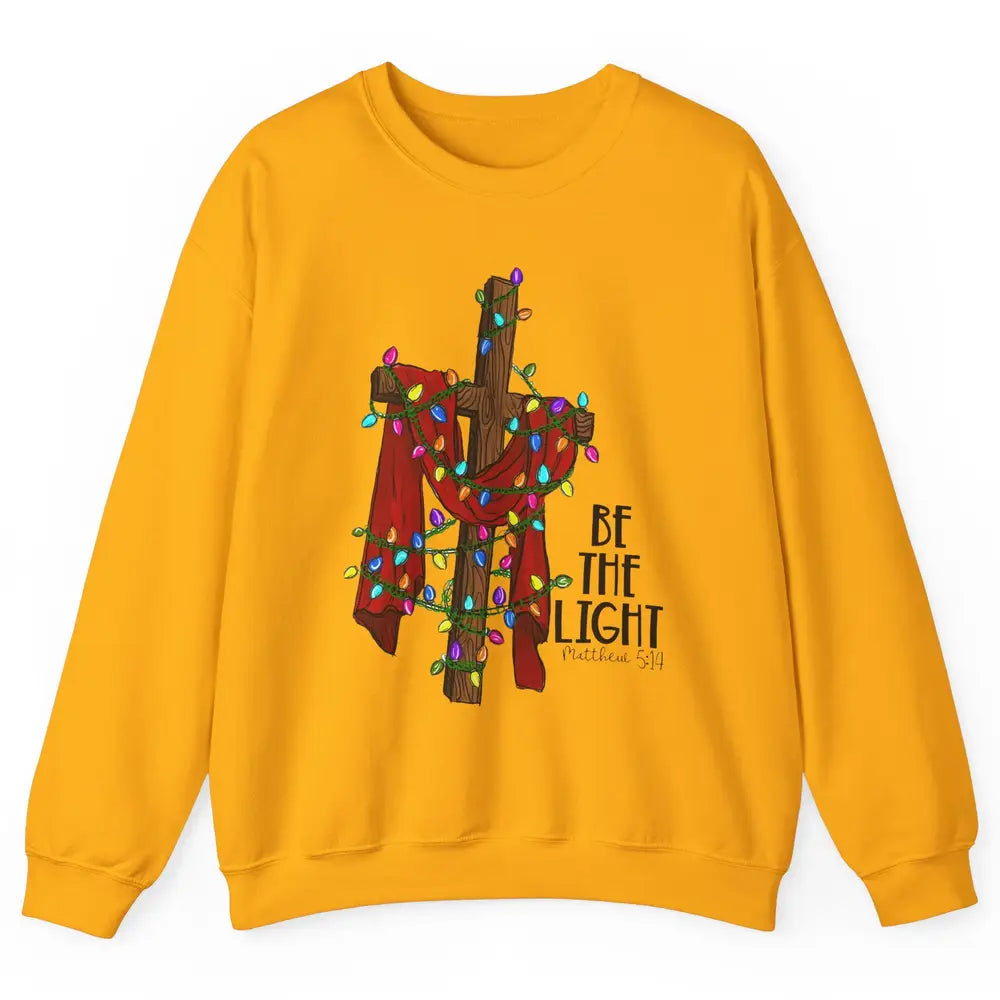 Be The Light Cross Christmas Lights Faith In Jesus Christian Unisex Crewneck Sweatshirt