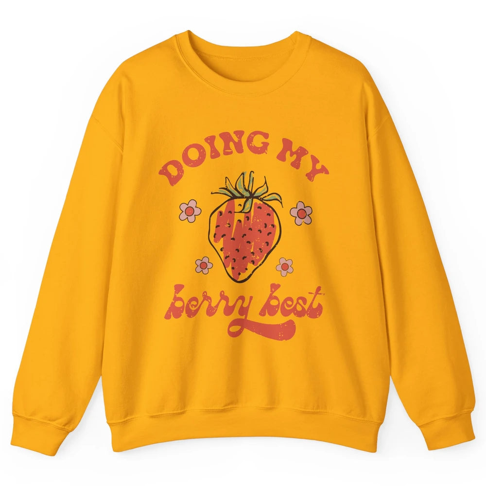 Retro Strawberry Doing My Berry Best Happy Mind Happy Life Unisex Crewneck Sweatshirt