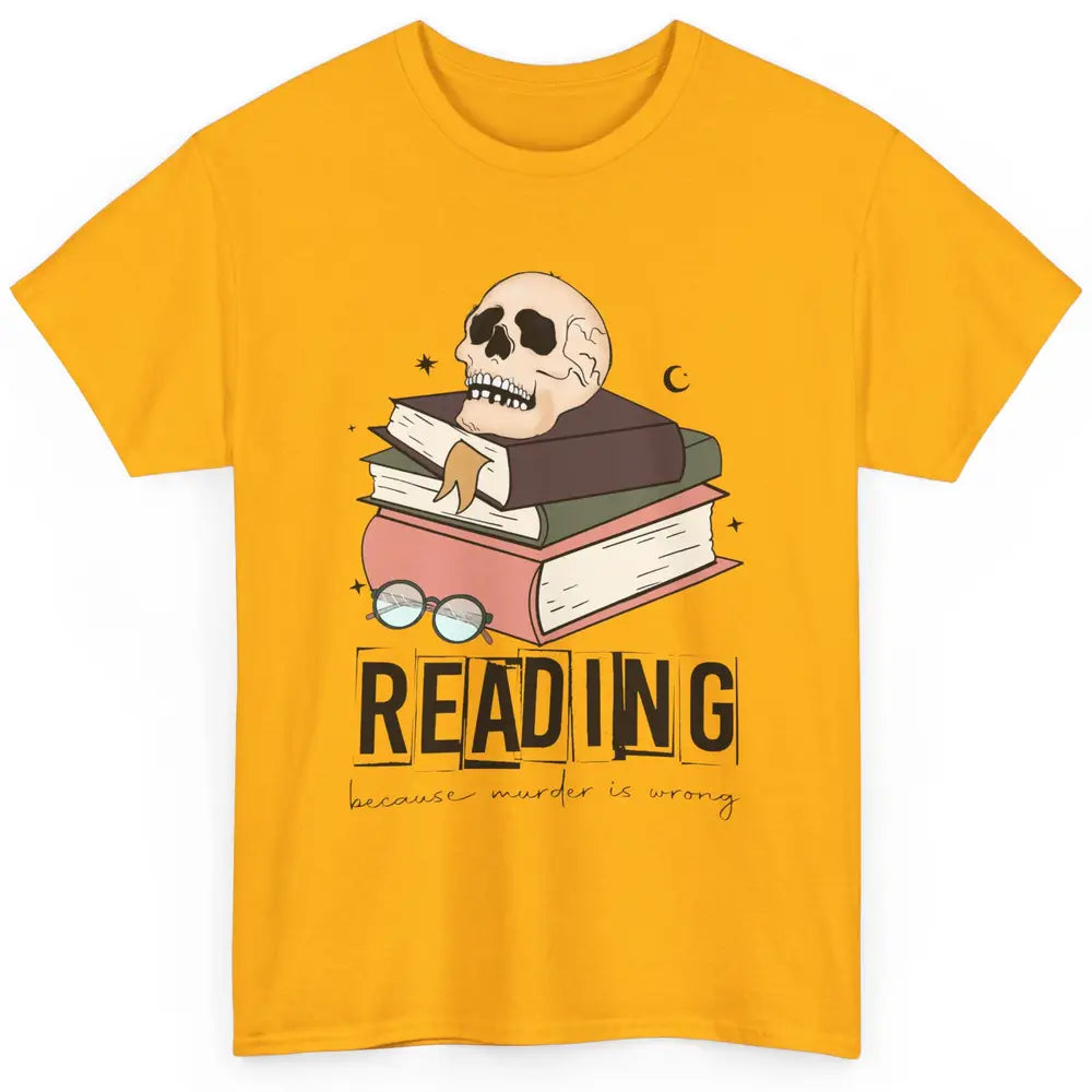 Retro Skull Books Reading Because Murder Is Wrong Booknerd Classic Unisex T-Shirt