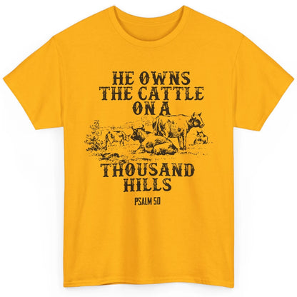 Cows He Owns The Cattle On Thousand Hill Bible Verse Western Classic Unisex T-Shirt