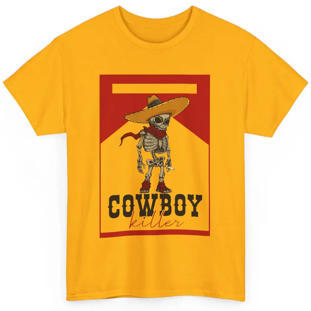 Cowboy Killer Skeleton Southern Western Country Cowgirl Gift Classic Unisex T-Shirt