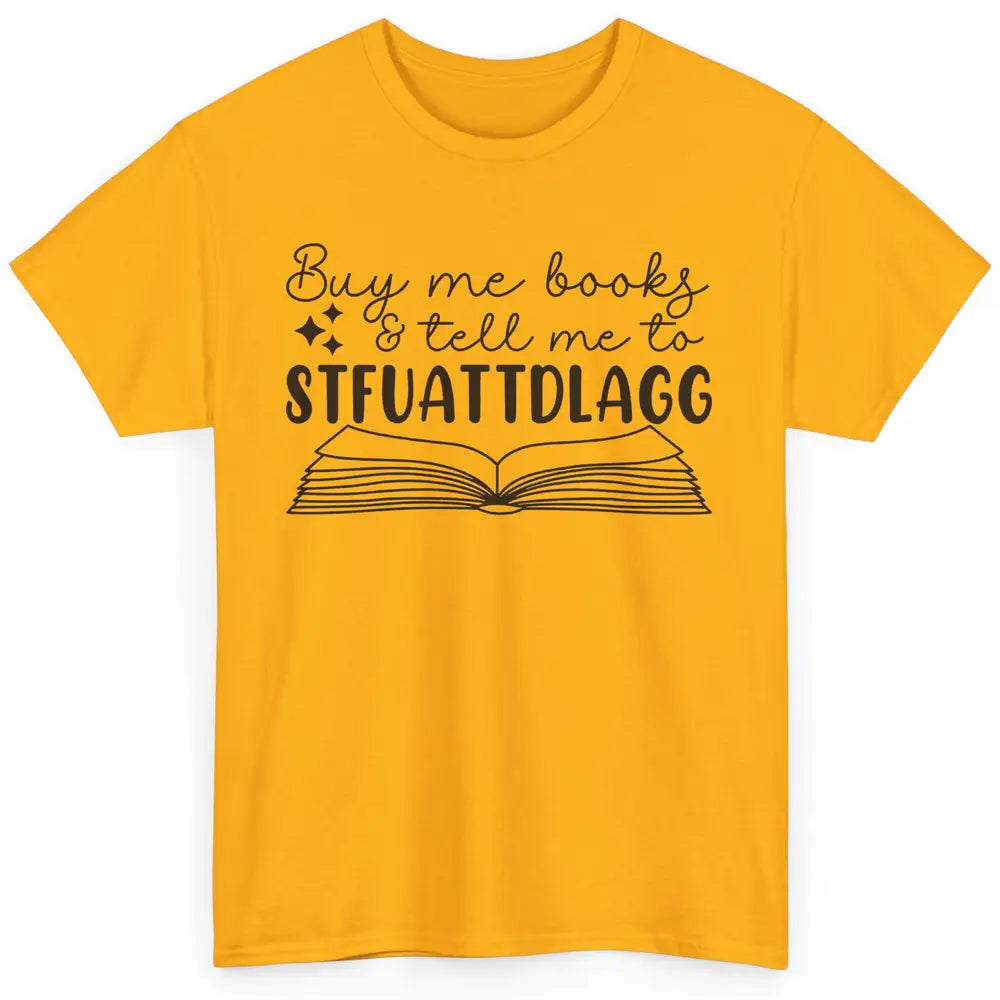 Funny Buy Me Books Tell Me STFUATTDLAGG Romance Smut Reader Classic Unisex T-Shirt