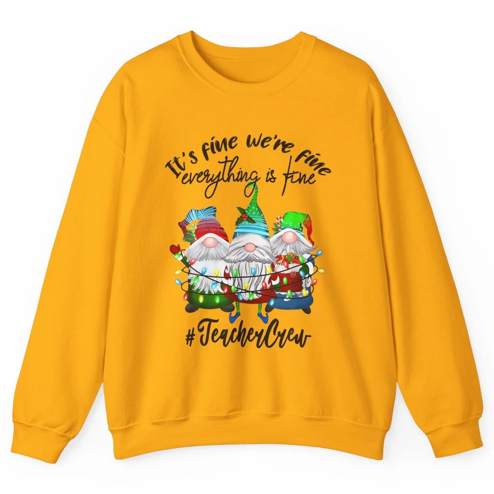 Funny Gnomes Christmas Everything Is Fine Sarcastic Teacher Crew Xmas Unisex Crewneck Sweatshirt