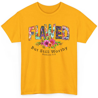 Floral Flawed But Still Worthy Bible Verse Lord Christian Classic Unisex T-Shirt